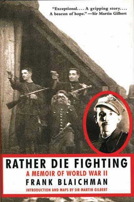 Item #297488 Rather Die Fighting: A Memoir of World War II. Frank Blaichman