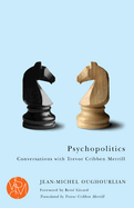Item #322570 Psychopolitics: Conversations with Trevor Cribben Merrill (Studies in Violence,...