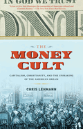Item #308379 The Money Cult. Chris Lehmann