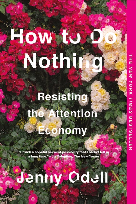 Item #293647 How to Do Nothing: Resisting the Attention Economy. Jenny Odell