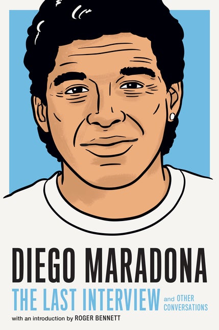 Item #287003 Diego Maradona: The Last Interview: and Other Conversations (The Last Interview Series
