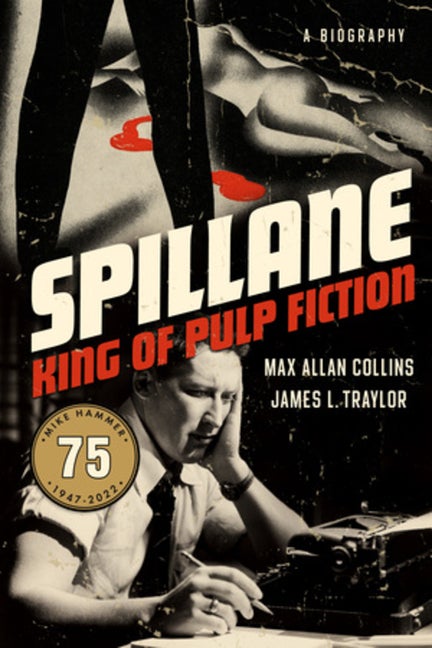 Item #294145 Spillane: King of Pulp Fiction. Max Allan Collins, James L., Traylor