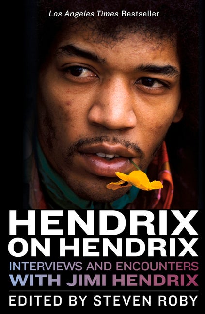 Item #284106 Hendrix on Hendrix: Interviews and Encounters with Jimi Hendrix (Musicians in Their Own Words). Steven Roby.