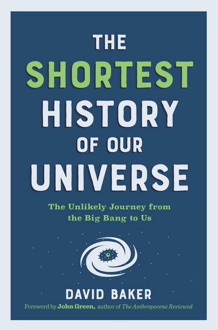 Item #296071 The Shortest History of Our Universe: The Unlikely Journey from the Big Bang to Us...