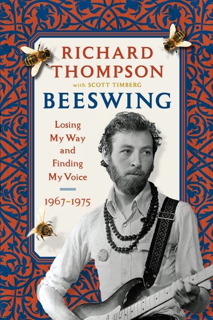 Item #242831 Beeswing: Losing My Way and Finding My Voice 1967-1975. Richard Thompson.