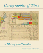 Item #319865 Cartographies of Time: A History of the Timeline. Daniel Rosenberg, Anthony, Grafton