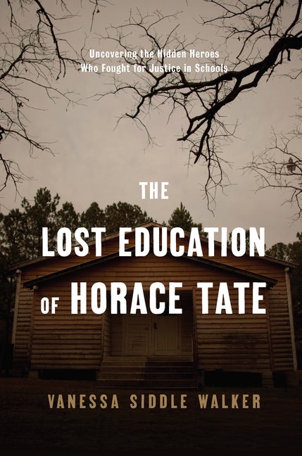 Item #318104 The Lost Education of Horace Tate. Vanessa Siddle Walker
