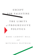 Item #402255 Except for Palestine: The Limits of Progressive Politics. Marc Lamont Hill,...