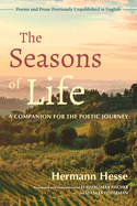 Item #318069 The Seasons of Life: A Companion for the Poetic Journey--Poems and Prose Previously...