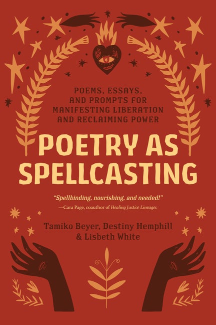 Item #297829 Poetry as Spellcasting: Poems, Essays, and Prompts for Manifesting Liberation and...