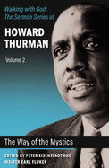 Item #317272 The Way of the Mystics (Walking with God: The Sermon Series of Howard Thurman)....
