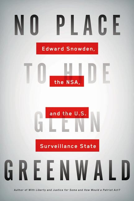 Item #227364 No Place to Hide: Edward Snowden, the NSA, and the U.S. Surveillance State. Glenn...