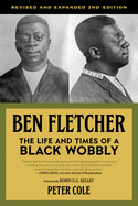 Item #314403 Ben Fletcher: The Life and Times of a Black Wobbly