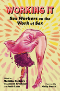 Item #313897 Working It: Sex Workers on the Work of Sex