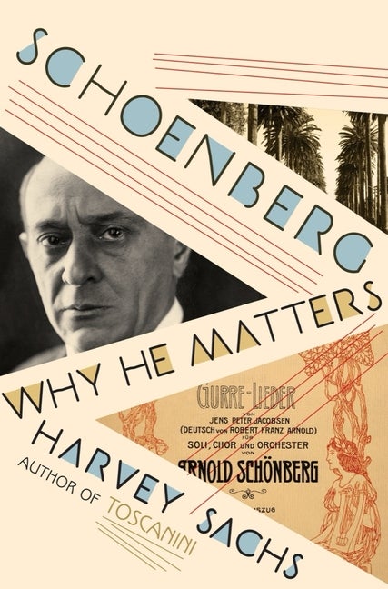 Item #304296 Schoenberg: Why He Matters. Harvey Sachs