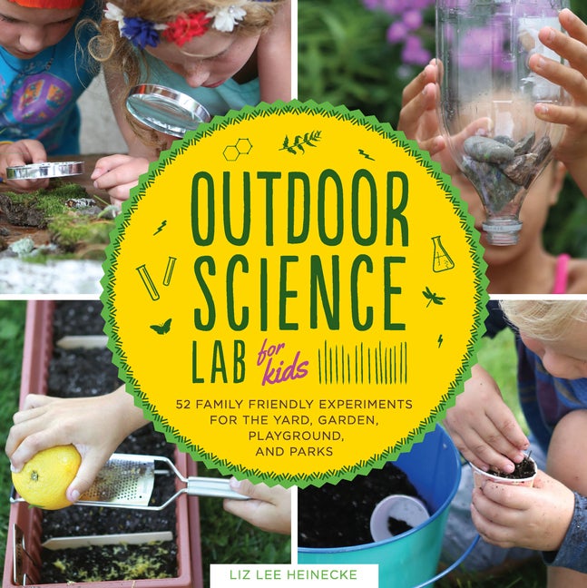 Item #289862 Outdoor Science Lab for Kids: 52 Family-Friendly Experiments for the Yard, Garden,...