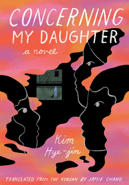 Item #316283 Concerning My Daughter: A Novel. Kim Hye-jin