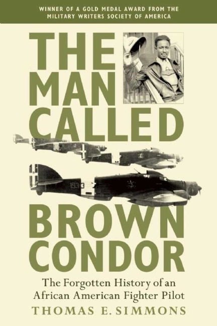 Item #286225 The Man Called Brown Condor: The Forgotten History of an African American Fighter...