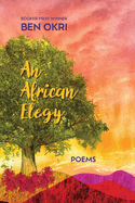 Item #317653 An African Elegy: Poems. Ben Okri