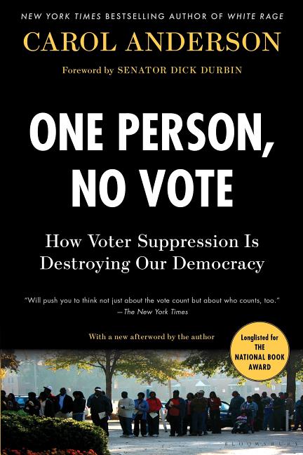 Item #295222 One Person, No Vote: How Voter Suppression Is Destroying Our Democracy. Carol Anderson