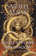 Item #318983 House of Flame and Shadow. Sarah J. Maas