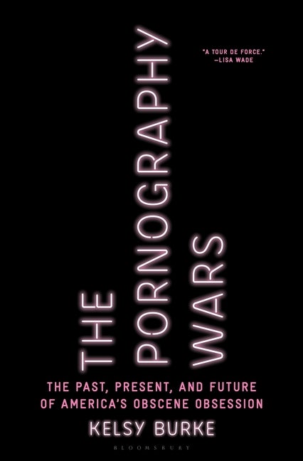 Item #296196 The Pornography Wars: The Past, Present, and Future of America’s Obscene...