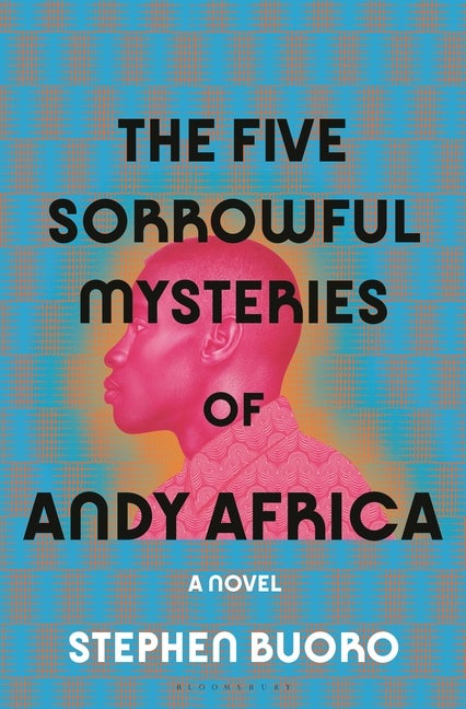 Item #295588 The Five Sorrowful Mysteries of Andy Africa. Stephen Buoro
