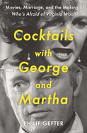 Item #318981 Cocktails with George and Martha: Movies, Marriage, and the Making of Who’s Afraid...