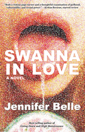 Item #316995 Swanna in Love: A Novel. Jennifer Belle