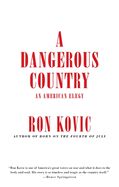 Item #317525 Dangerous Country: An American Elegy. Ron Kovic