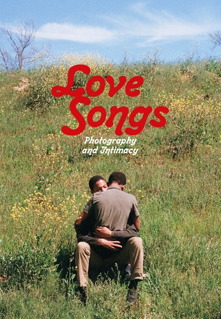 Item #304142 Love Songs: Photography and Intimacy