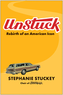 Item #317793 UnStuck: Rebirth of an American Icon. Stephanie Stuckey