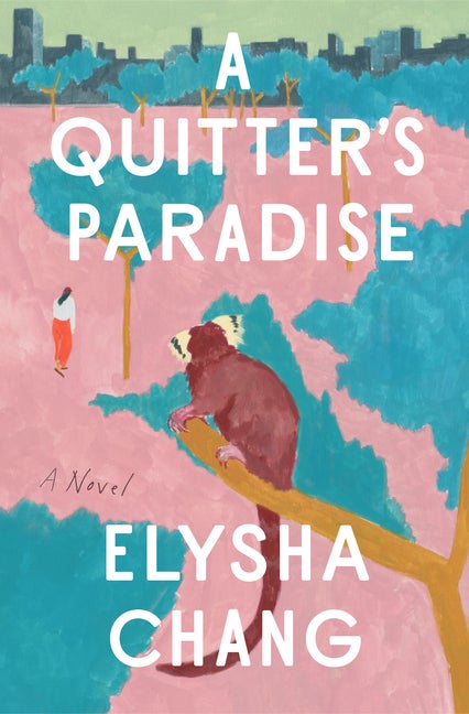 Item #299140 A Quitter's Paradise: A Novel. Elysha Chang.
