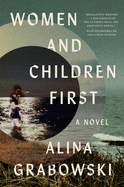 Item #323592 Women and Children First: A Novel. Alina Grabowski