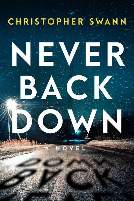 Item #302431 Never Back Down (A Faulkner Family Thriller). Christopher Swann