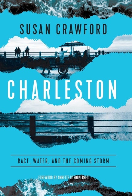 Item #301991 Charleston: Race, Water, and the Coming Storm. Susan Crawford