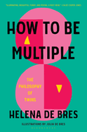 Item #318169 How to Be Multiple: The Philosophy of Twins. Helena de Bres