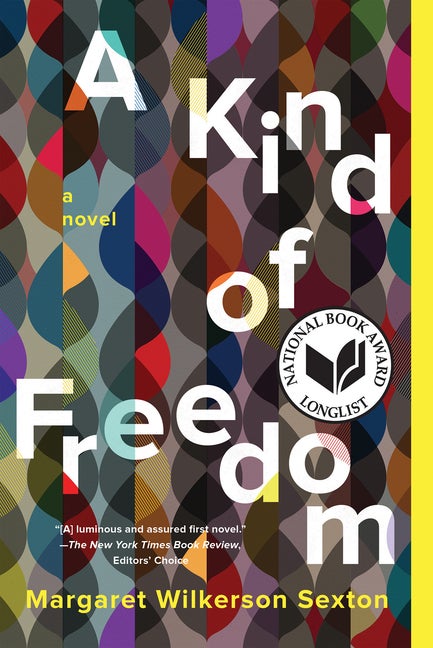 Item #322677 A Kind of Freedom: A Novel. Margaret Wilkerson Sexton