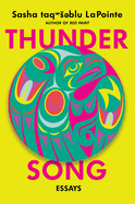 Item #319410 Thunder Song: Essays. Sasha Lapointe