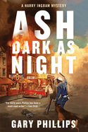 Item #321485 Ash Dark as Night. Gary Phillips