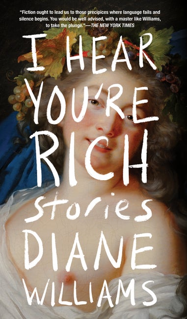 Item #303593 I Hear You're Rich. Diane Williams