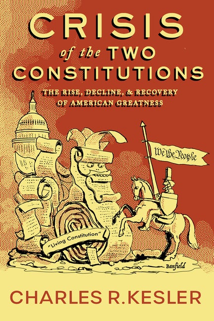 Item #285762 Crisis of the Two Constitutions: The Rise, Decline, and Recovery of American...
