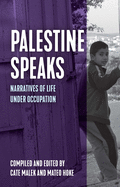 Item #310132 Palestine Speaks: Narratives of Life Under Occupation (Voice of Witness