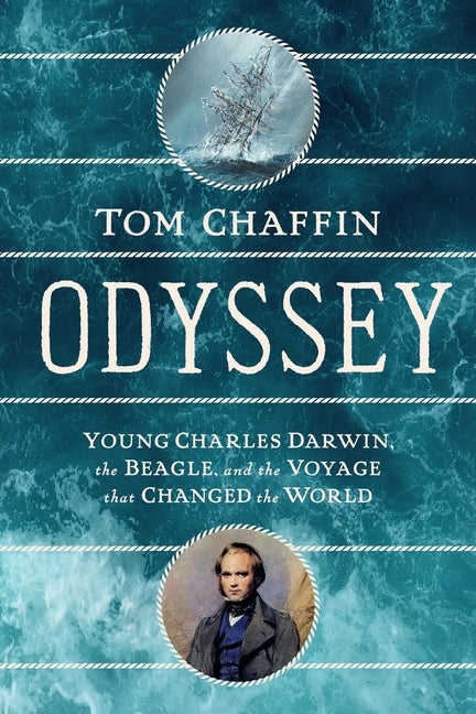 Item #286574 Odyssey: Young Charles Darwin, The Beagle, and The Voyage that Changed the World. Tom Chaffin.