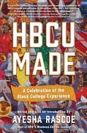 Item #316587 HBCU Made: A Celebration of the Black College Experience. Ayesha Rascoe