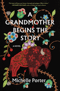 Item #311885 A Grandmother Begins the Story. Michelle Porter