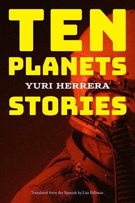 Item #293638 Ten Planets: Stories. Yuri Herrera.