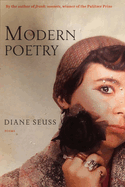 Item #319343 Modern Poetry: Poems. Diane Seuss