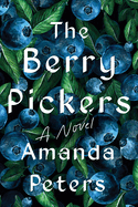 Item #316360 The Berry Pickers: A Novel. Amanda Peters