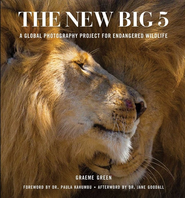 Item #300904 The New Big 5: A Global Photography Project for Endangered Species. Graeme Green